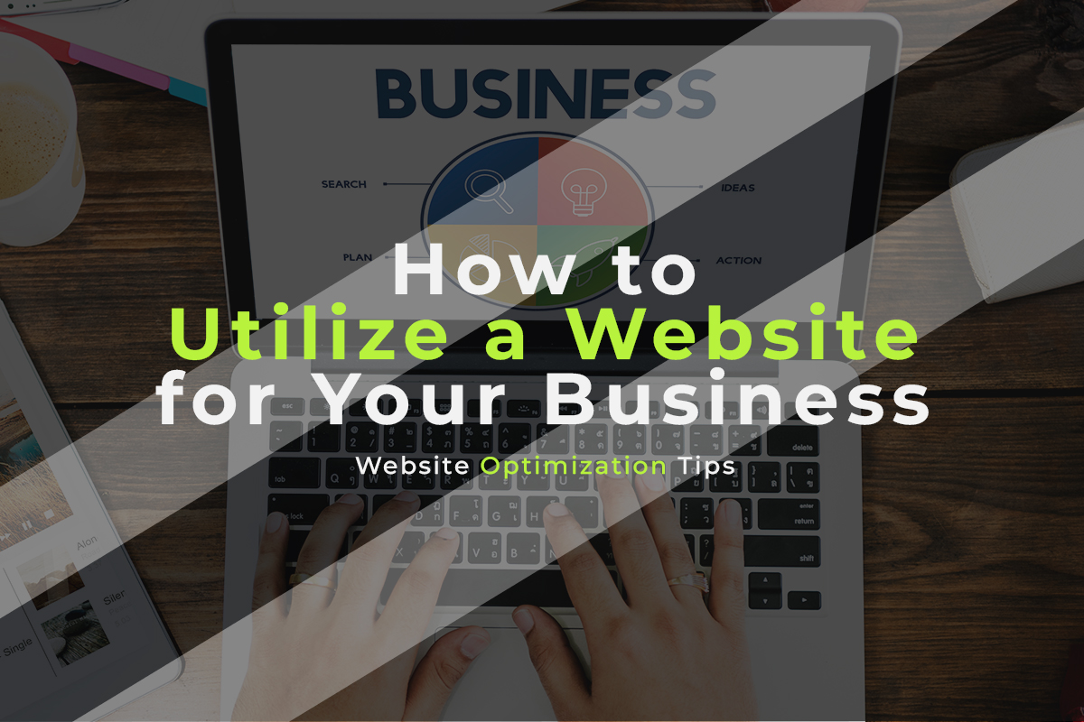 How to Utilize a Website for Your Business | Website Optimization Tips